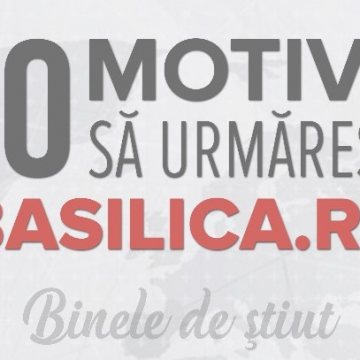 10 motive sa urmaresti basilica.ro
