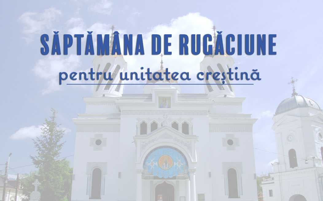 De la rugăciune pentru unitate la acțiune de solidaritate. Noi accente privind „Săptămâna de Rugăciune pentru Unitatea Creştină”