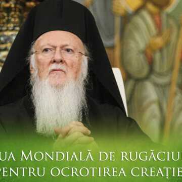 Patriarhul Ecumenic Ziua Mondială de Rugăciune pentru Ocrotirea Creaţiei
