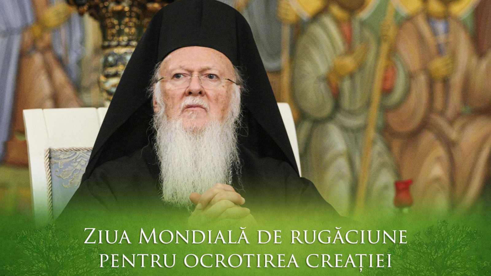 Patriarhul Ecumenic Ziua Mondială de Rugăciune pentru Ocrotirea Creaţiei